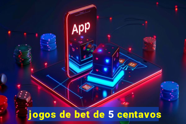 jogos de bet de 5 centavos